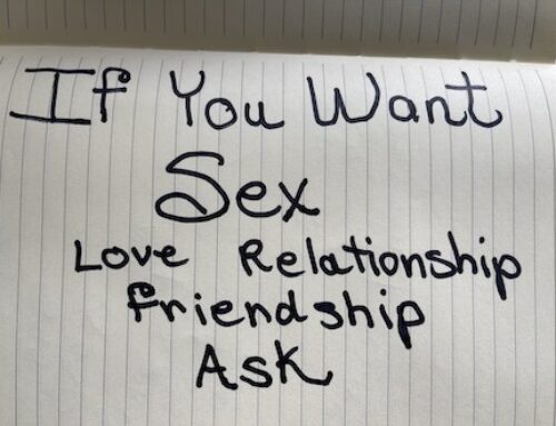 ASK FOR WHAT YOU WANT; SEX, LOVE, RELATIONSHIP, OR FRIENDSHIP.